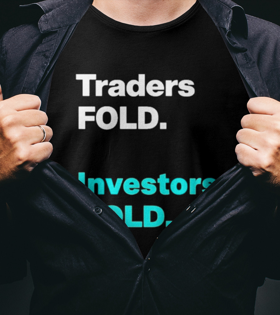 Traders Fold Investors Hold T-Shirt