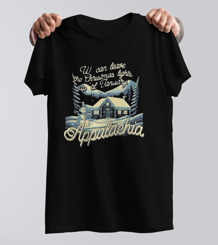 We Can Leave The Christmas Lights Up Til January Appalachia Snowy Cabin And Snowman Scene T-Shirt