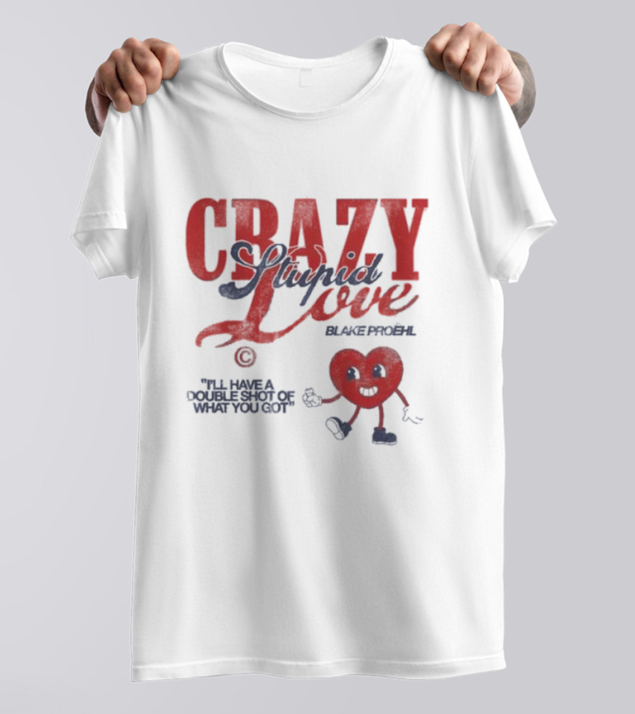 Blake Proehl Crazy Stupid Love Heart Character I'll Have A Double Shot Of What You Got T-Shirt