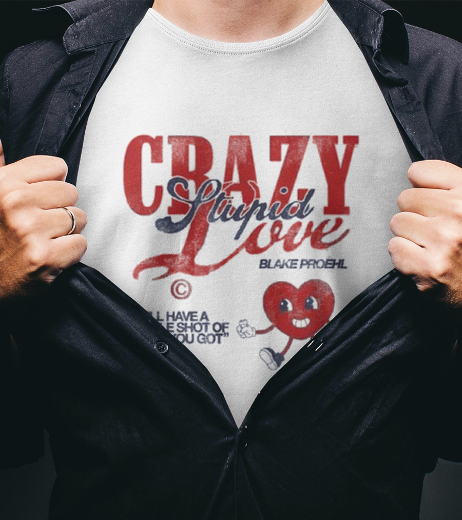 Blake Proehl Crazy Stupid Love Heart Character I'll Have A Double Shot Of What You Got T-Shirt