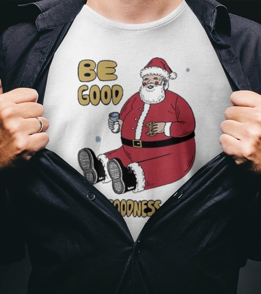 Dave Van Patten Be Good For Goodness Sake Santa Holding Cookie And Drink T-Shirt
