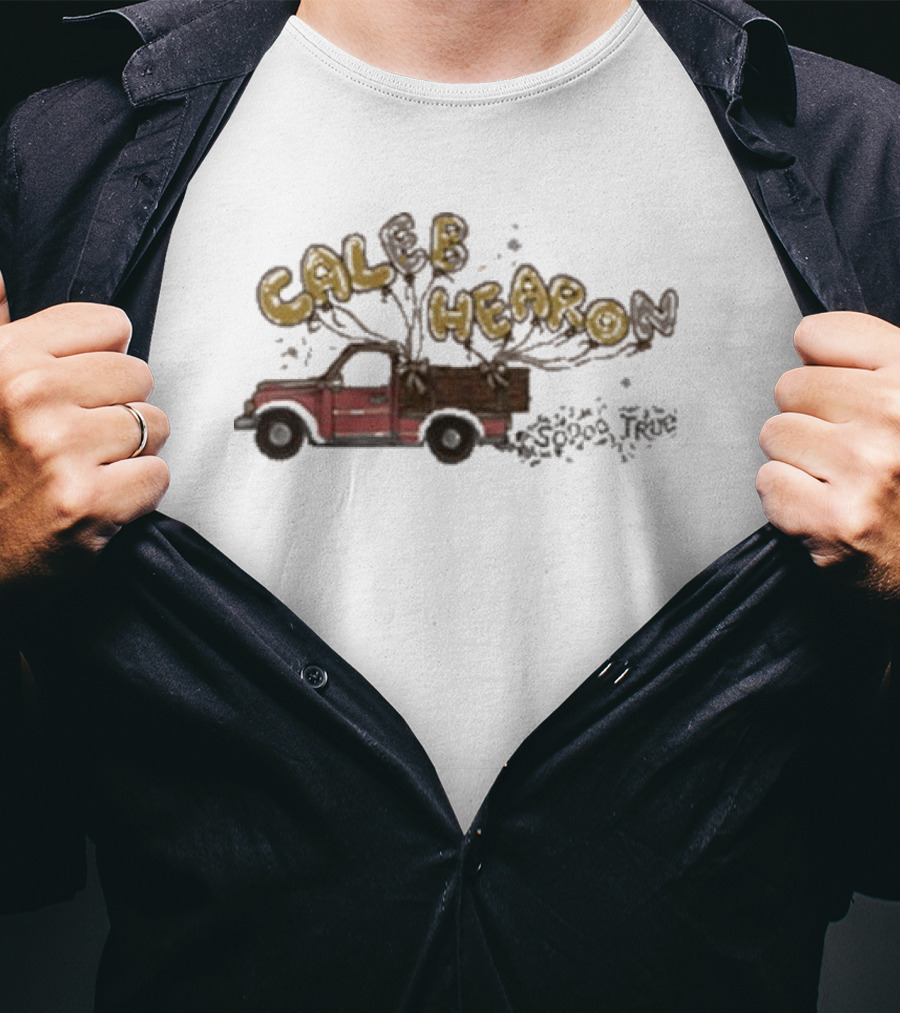 Caleb Hearon Soooo True Truck Balloons T-Shirt