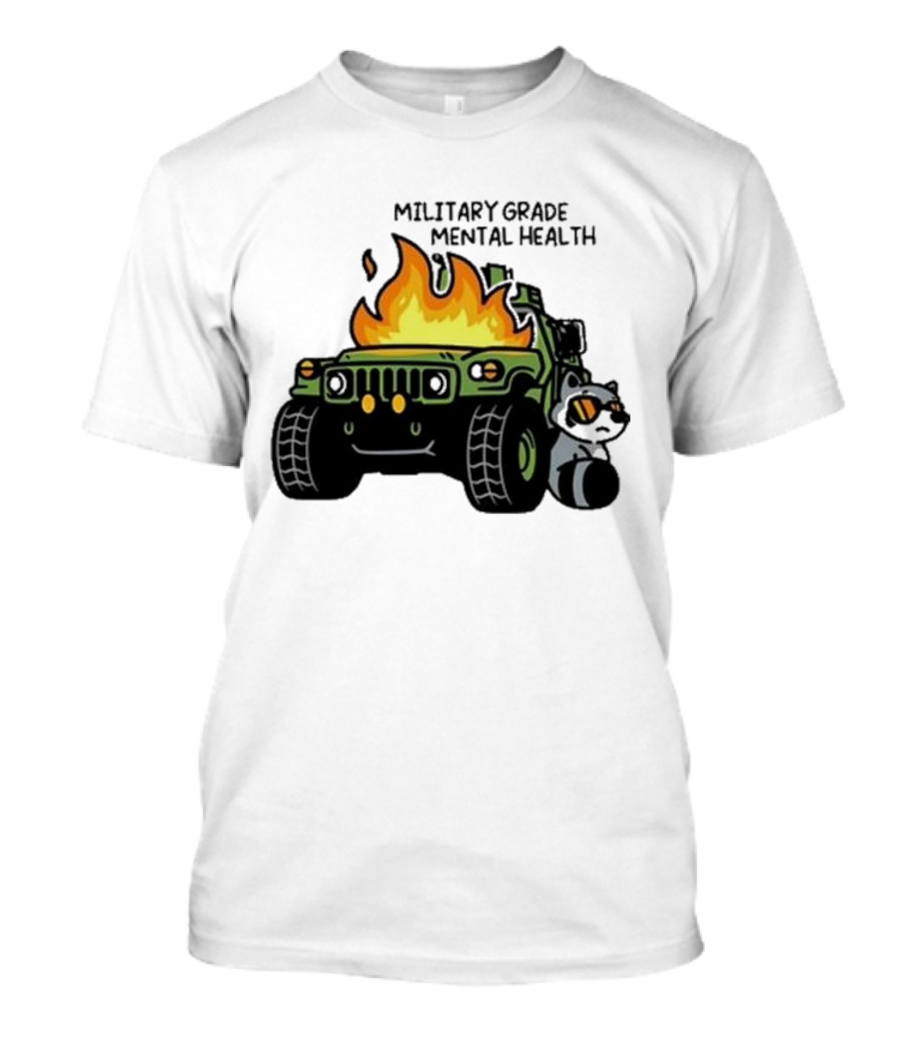 MILITARY GRADE MENTAL HEALTH RACOON WITH FLAMING ARMY VEHICLE T-Shirt