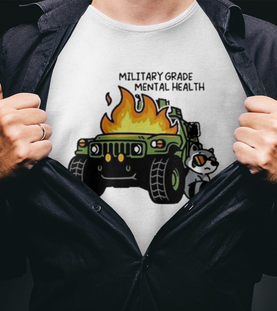 MILITARY GRADE MENTAL HEALTH RACOON WITH FLAMING ARMY VEHICLE T-Shirt