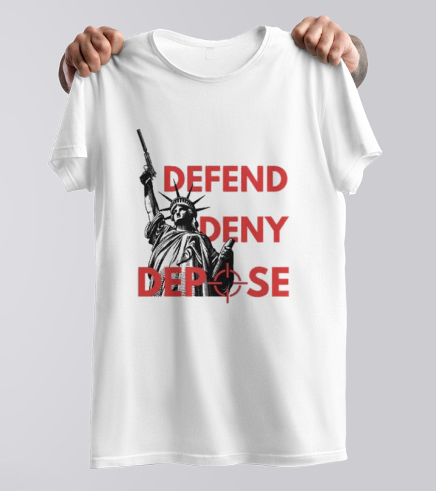 Defend Deny Depose Statue Of Liberty Gun Image T-Shirt