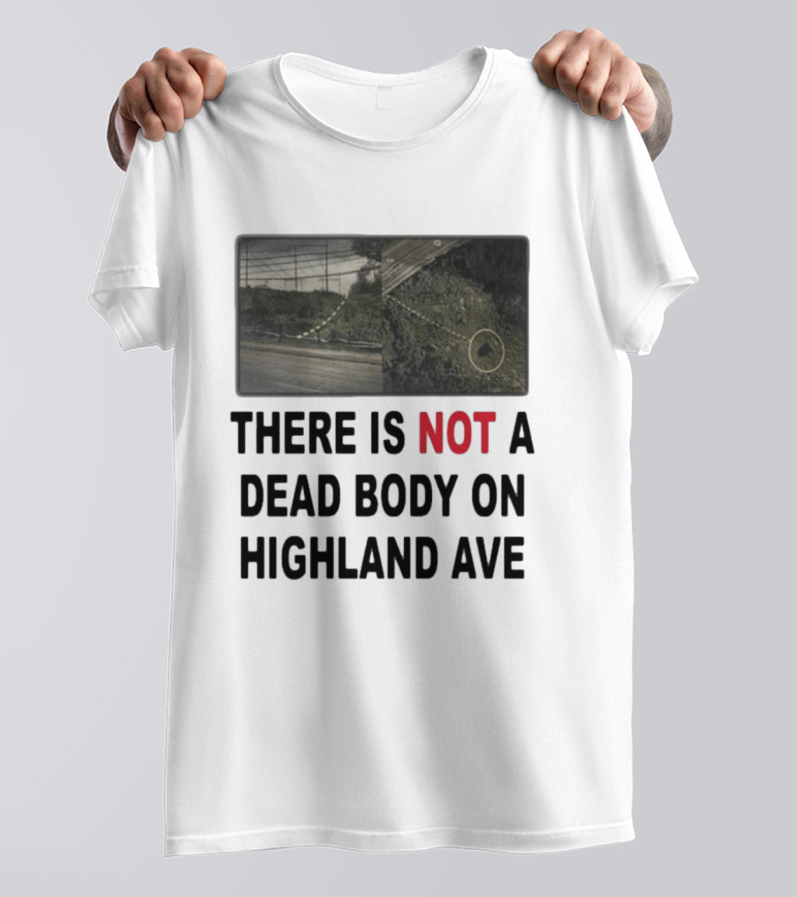 THERE IS NOT A DEAD BODY ON HIGHLAND AVE Image Of Marked Road And Grass With Circle T-Shirt