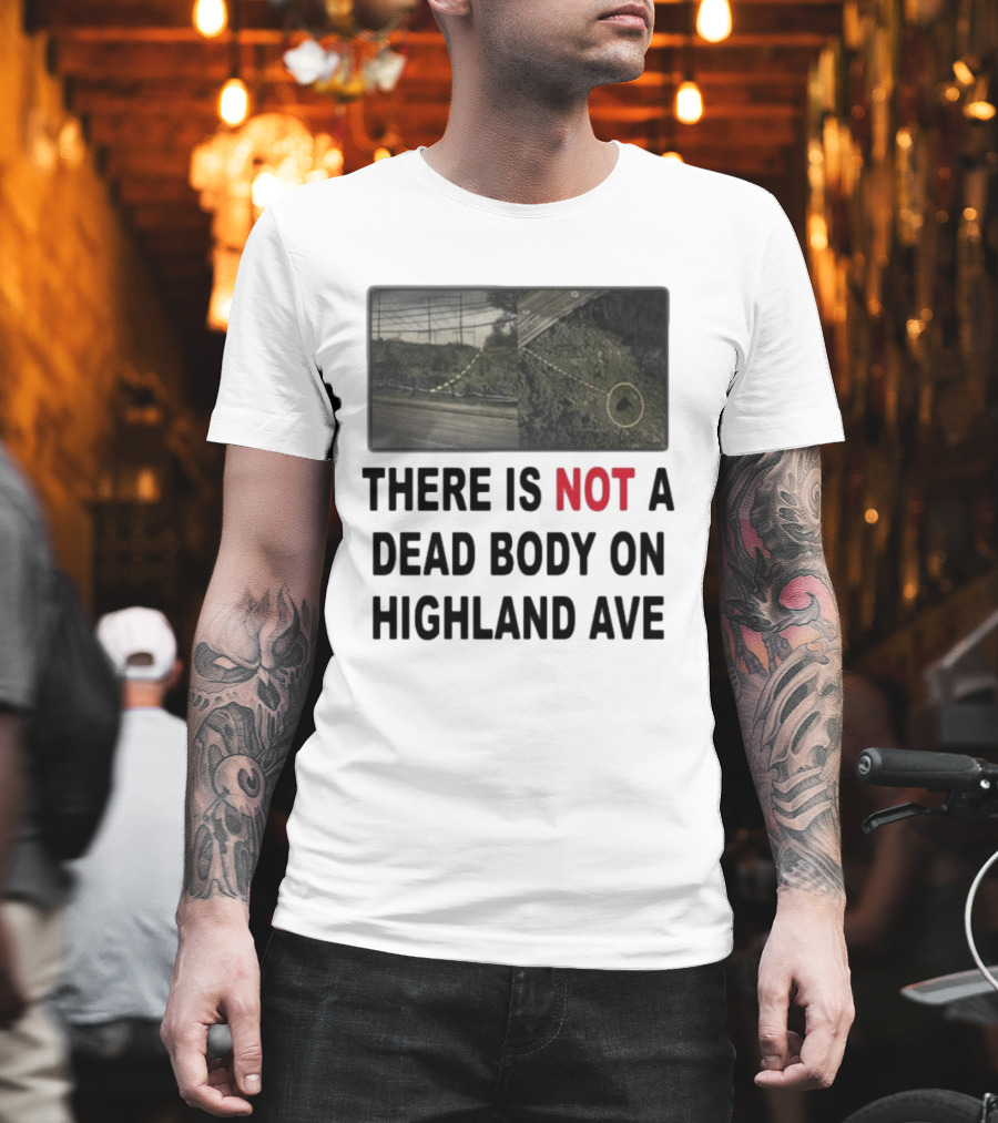 THERE IS NOT A DEAD BODY ON HIGHLAND AVE Image Of Marked Road And Grass With Circle T-Shirt