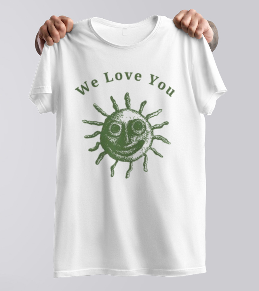 We Love You Smiling Sun T-Shirt