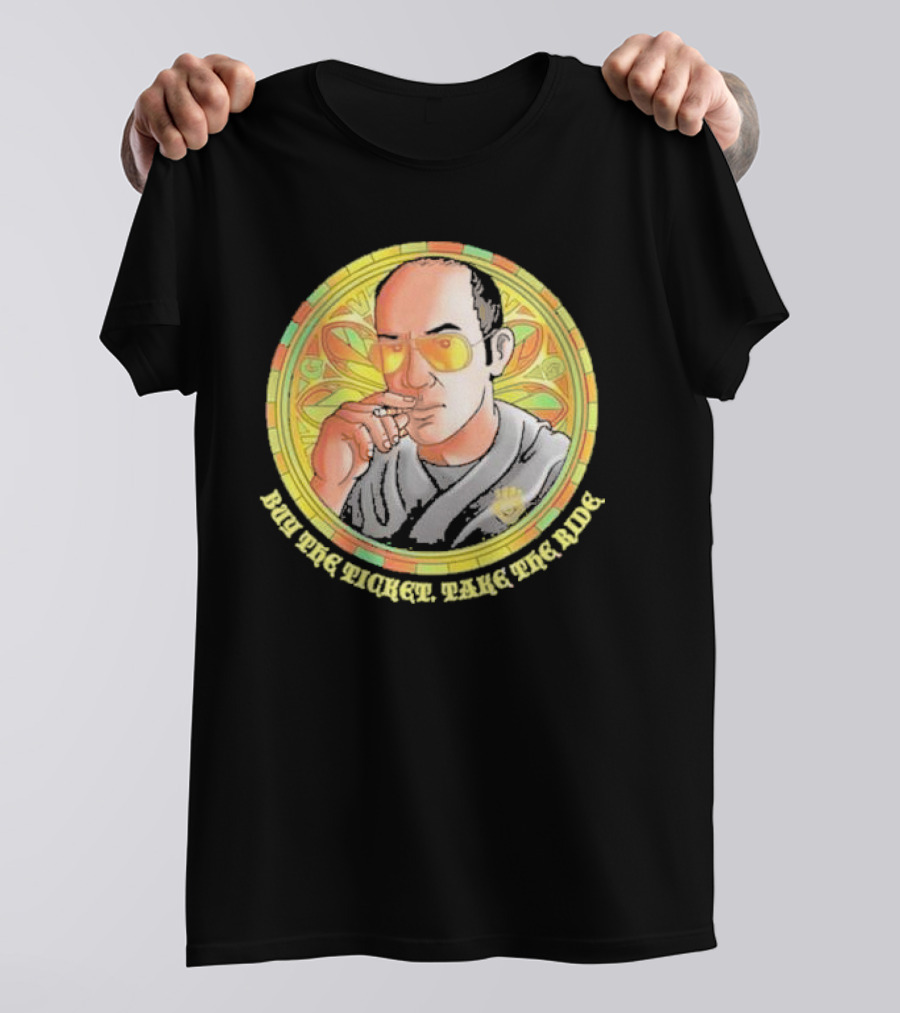 Patron Saint Series Buy The Ticket Take The Ride Hunter S. Thompson Iconic T-Shirt