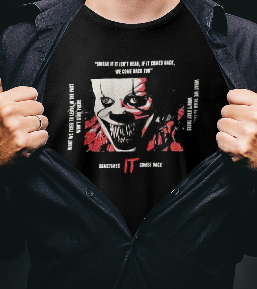 Swear If It Isn't Dead Sometimes IT Comes Back T-Shirt