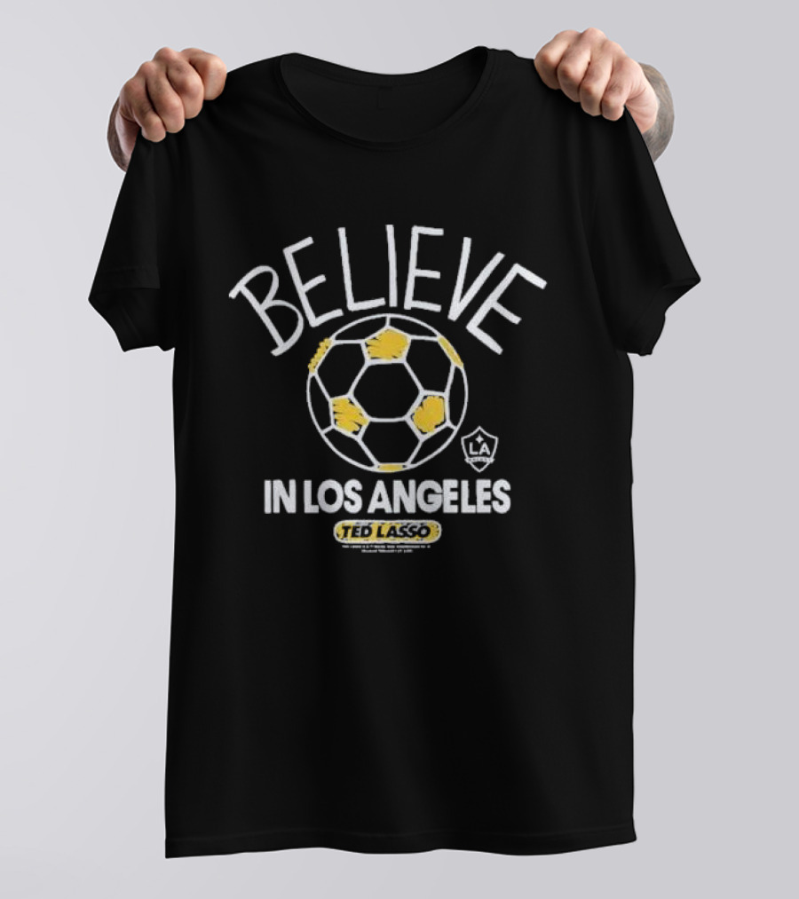 Believe Ted Lasso In Los Angeles Soccer T-Shirt