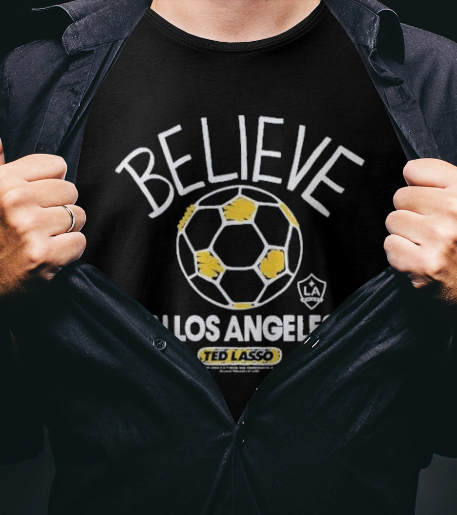 Believe Ted Lasso In Los Angeles Soccer T-Shirt