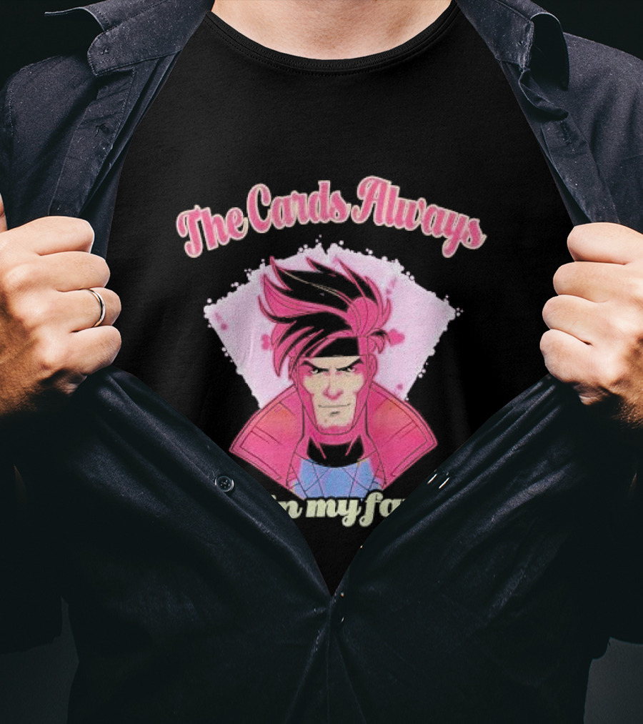 The Cards Always Be In My Favor Gambit Inspired T-Shirt
