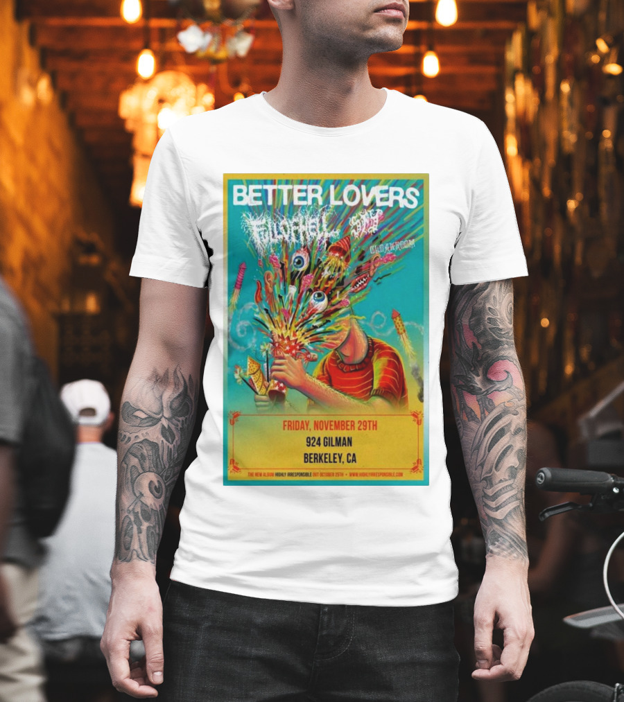 Better Lovers With Full Of Hell And End At 924 Gilman Berkeley CA Friday November 29th T-Shirt