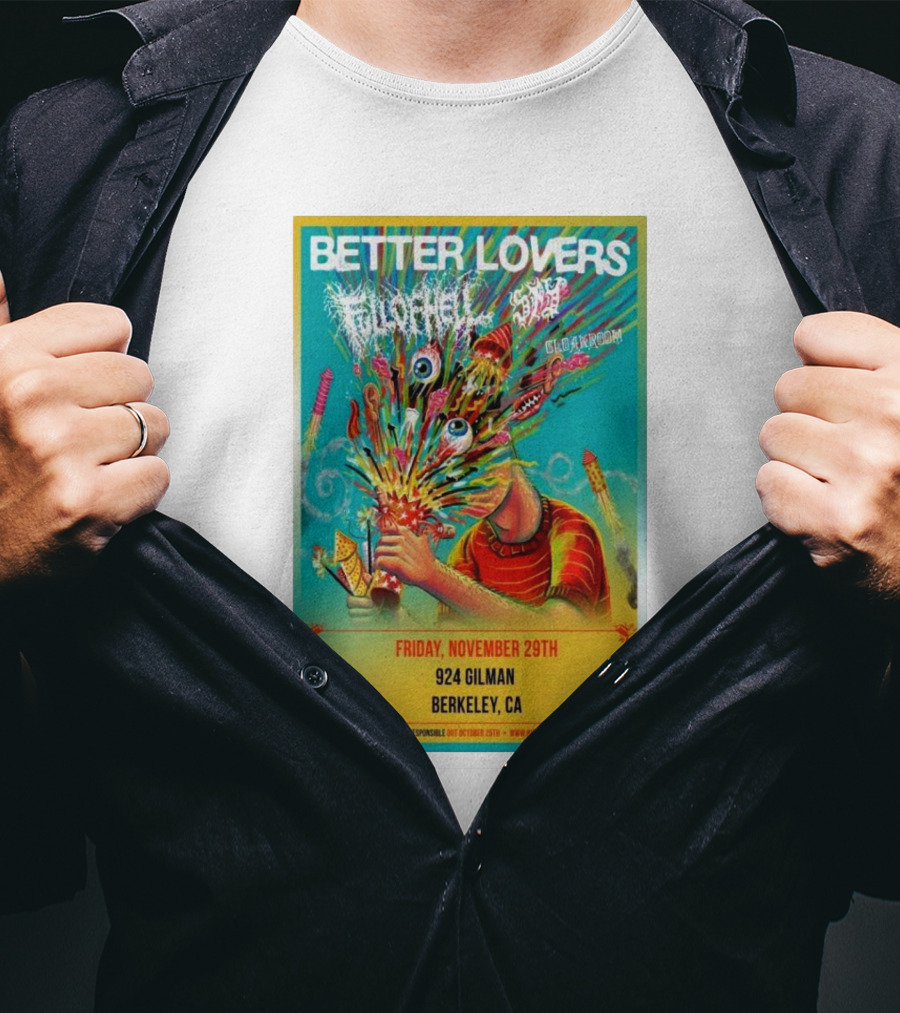 Better Lovers With Full Of Hell And End At 924 Gilman Berkeley CA Friday November 29th T-Shirt