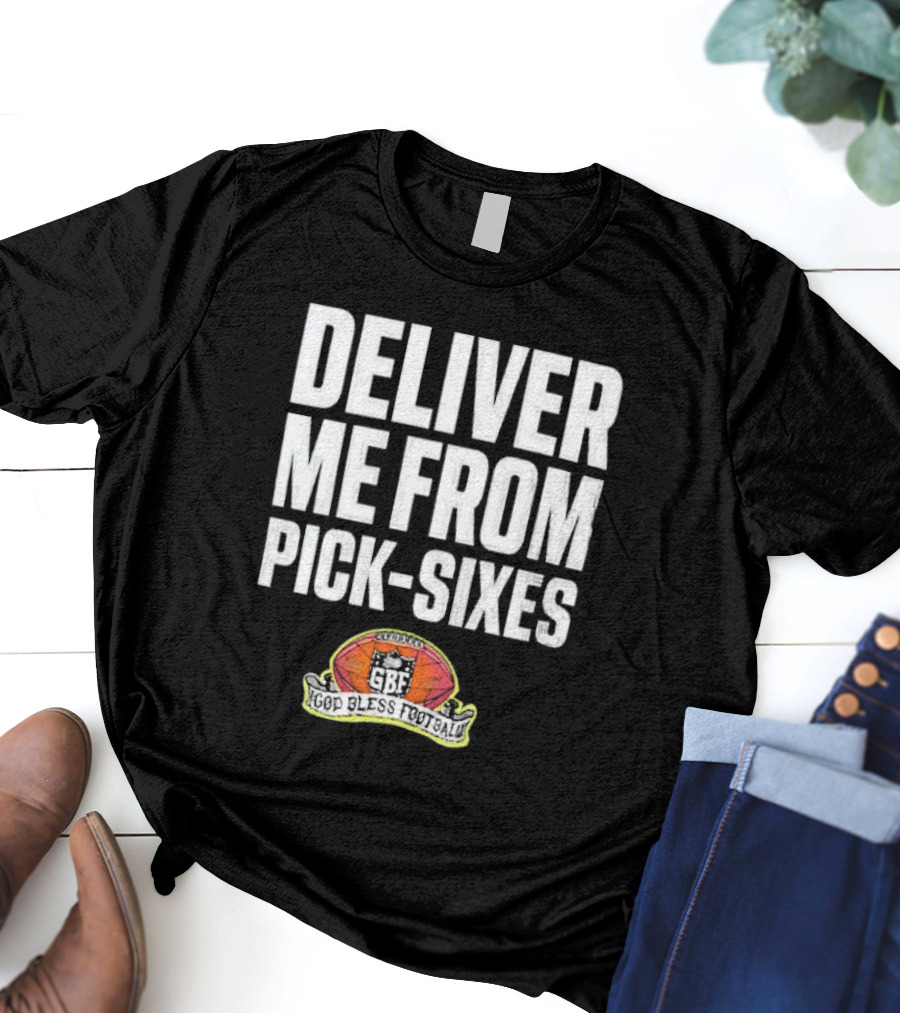 Deliver Me From Pick-Sixes GBF God Bless Football T-Shirt