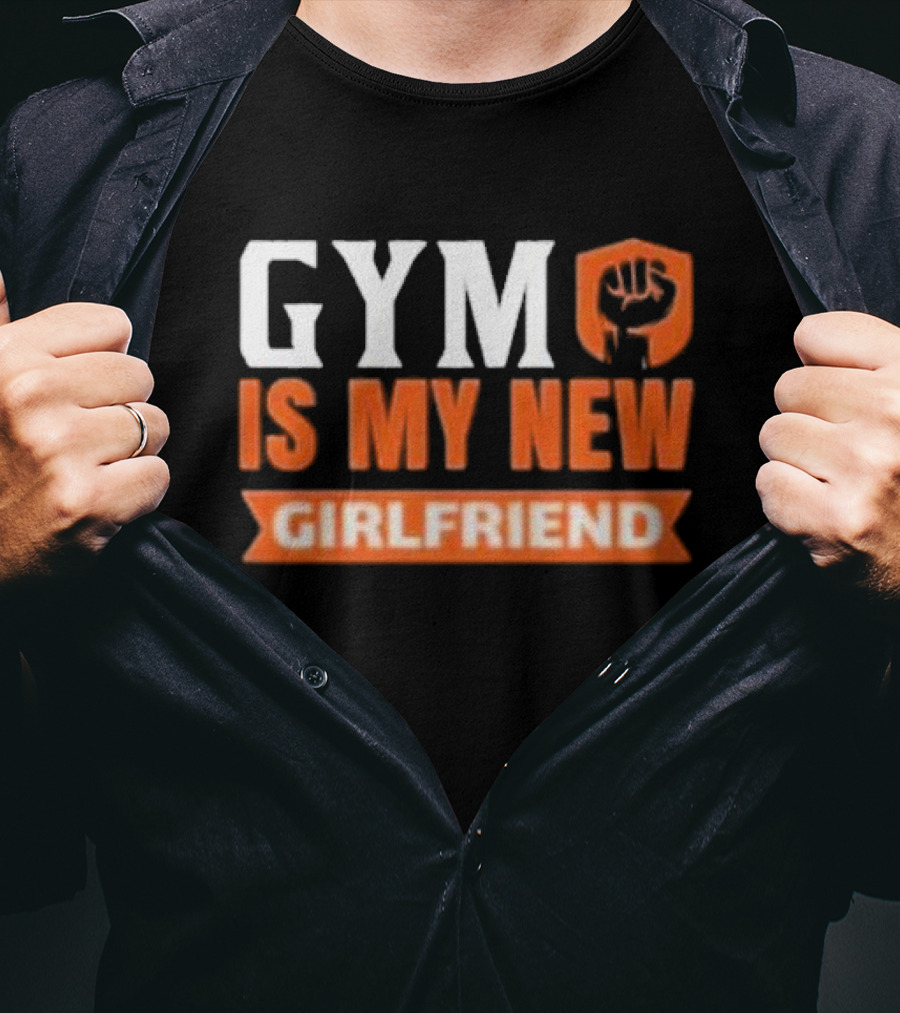 GYM Is My New Girlfriend Bold Motivational Fitness T-Shirt