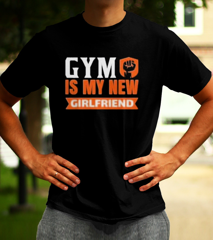 GYM Is My New Girlfriend Bold Motivational Fitness T-Shirt