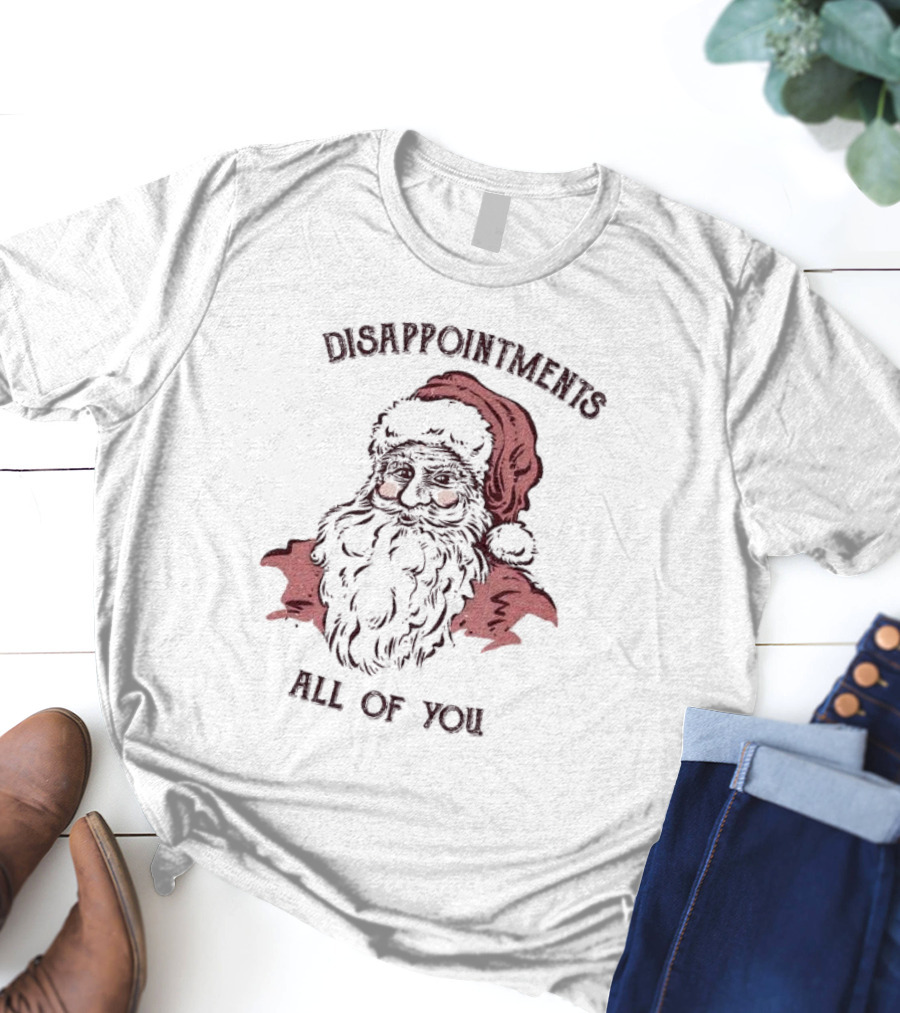 Disappointments All Of You Santa Claus T-Shirt