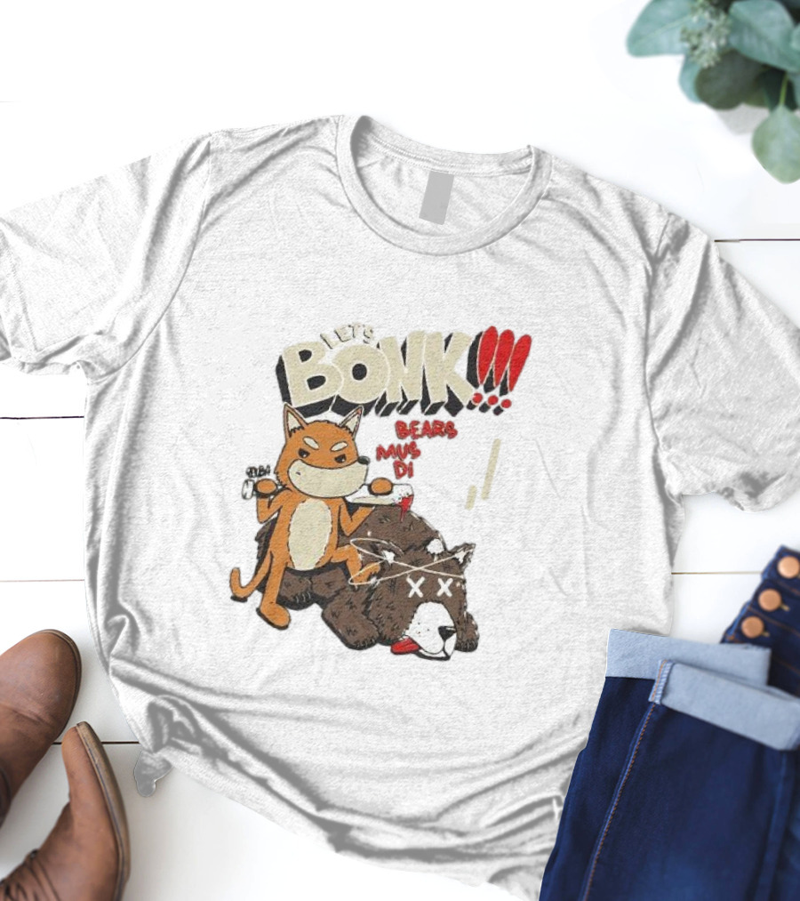 LET’S BONK ALL BEARS MUST DIE T-Shirt