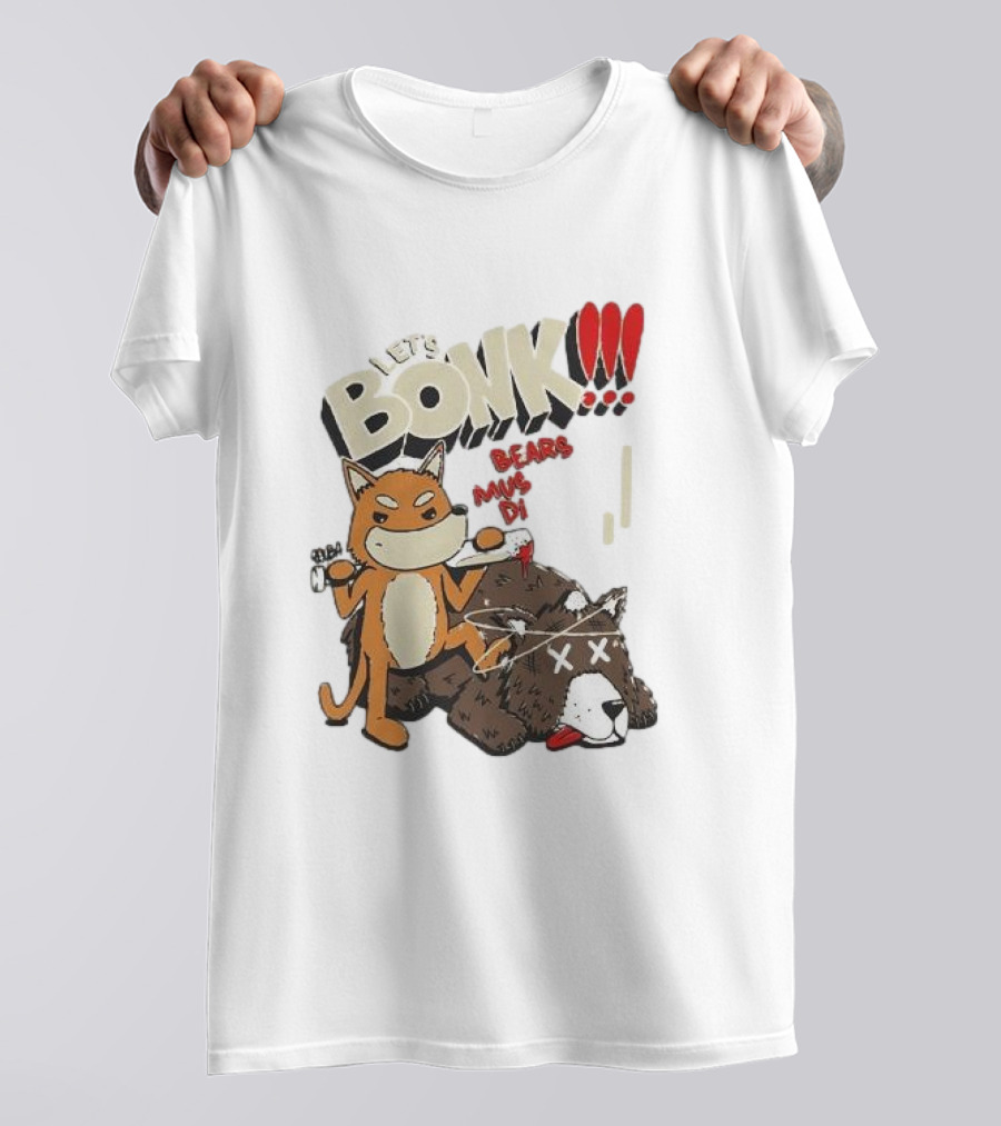 LET’S BONK ALL BEARS MUST DIE T-Shirt