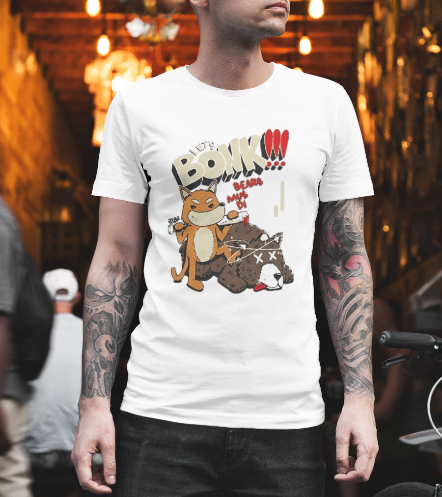 LET’S BONK ALL BEARS MUST DIE T-Shirt