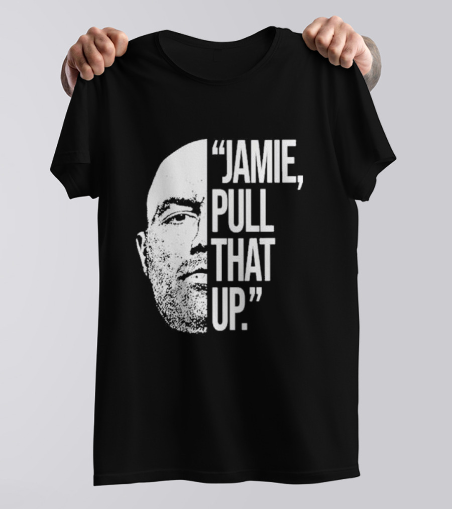 Jamie Pull That Up Joe Rogan Half Face T-Shirt