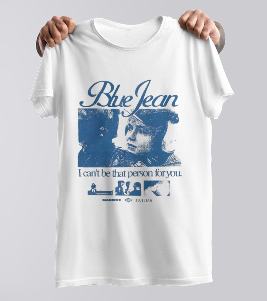 Blue Jean I Can’t Be That Person For You Massive Blue Jean T-Shirt