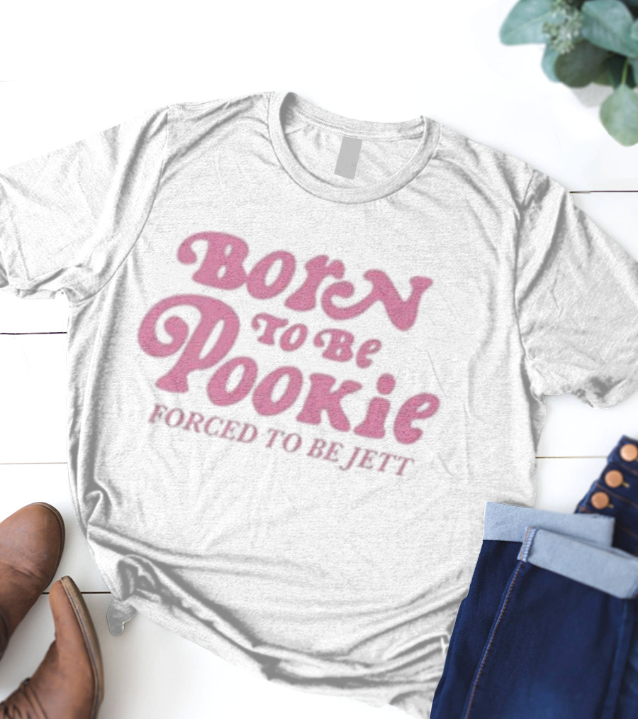 Born To Be Pookie Forced To Be Jett Vintage Typography T-Shirt