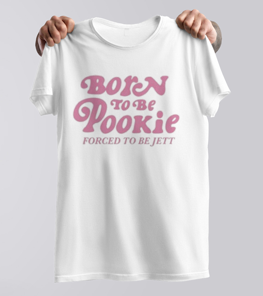 Born To Be Pookie Forced To Be Jett Vintage Typography T-Shirt