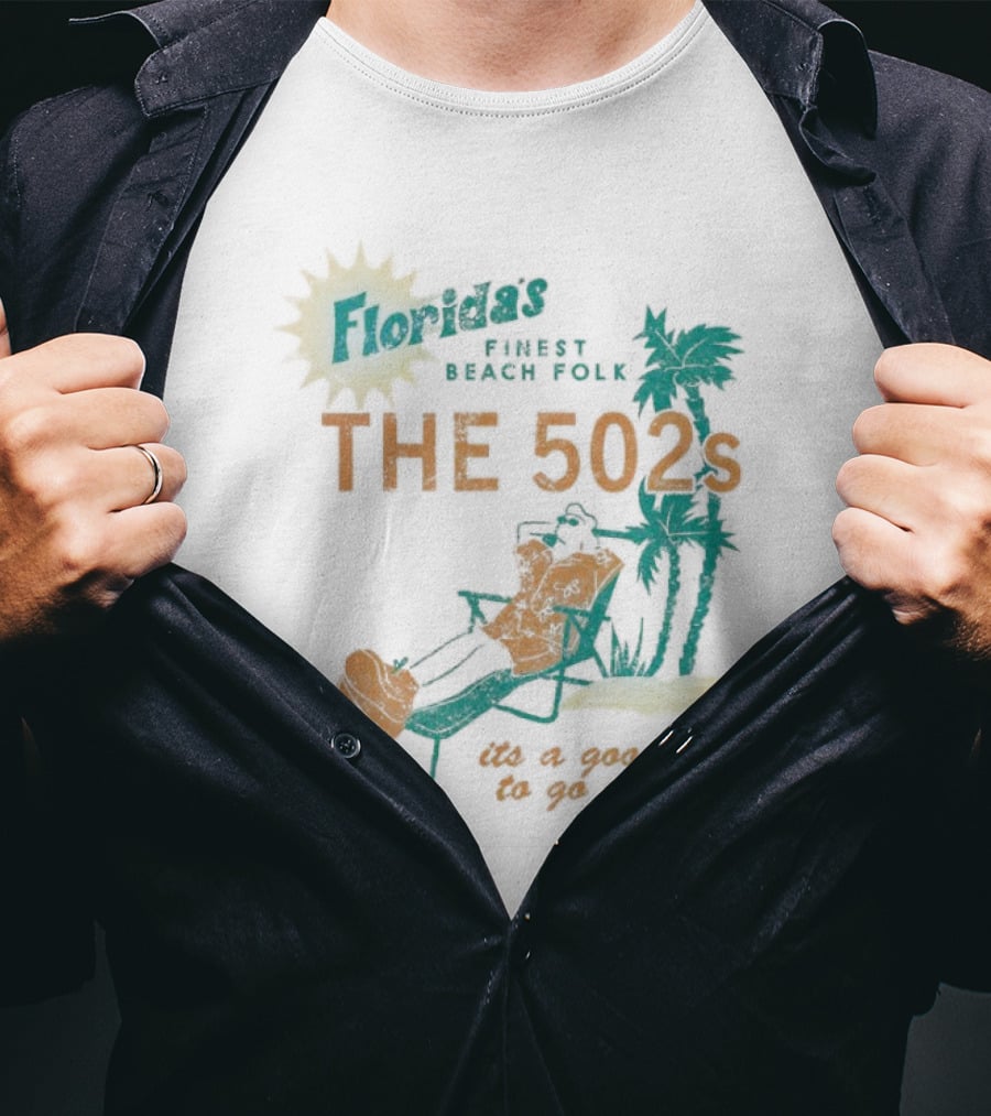 Florida’s Finest Beach Folk The 502s It’s A Good Day To Go Outside T-Shirt