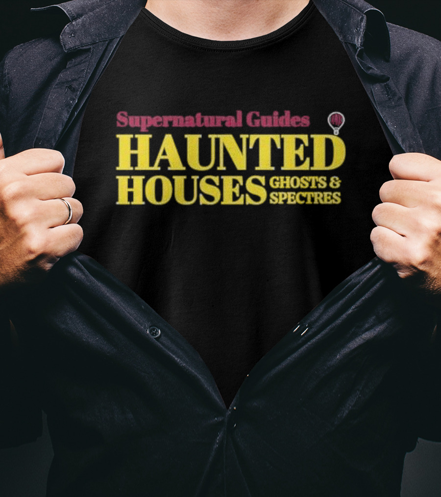 Supernatural Guides Haunted Houses Ghosts And Spectres T-Shirt