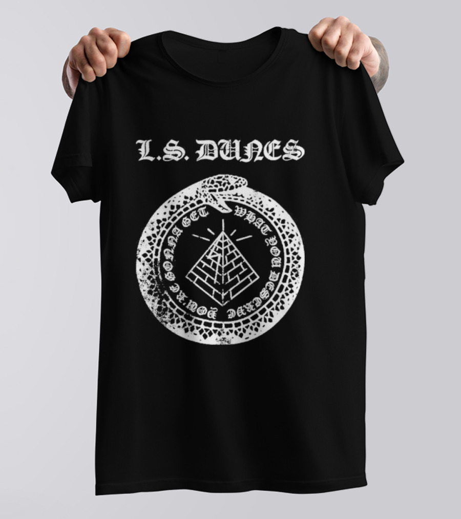 L S Dunes Ouroboros Pyramid Get What You Deserve T-Shirt