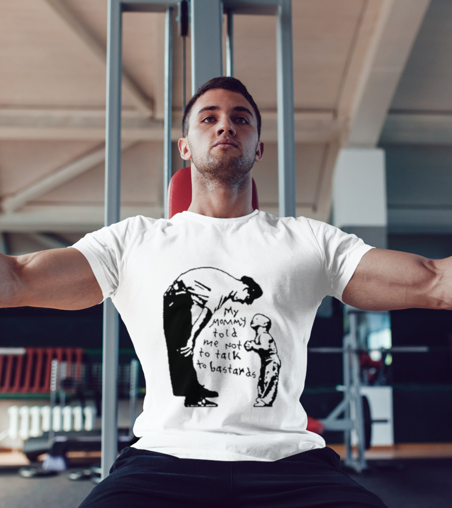 My Mommy Told Me Not To Talk To Bastards Kids And Adults Communicating T-Shirt