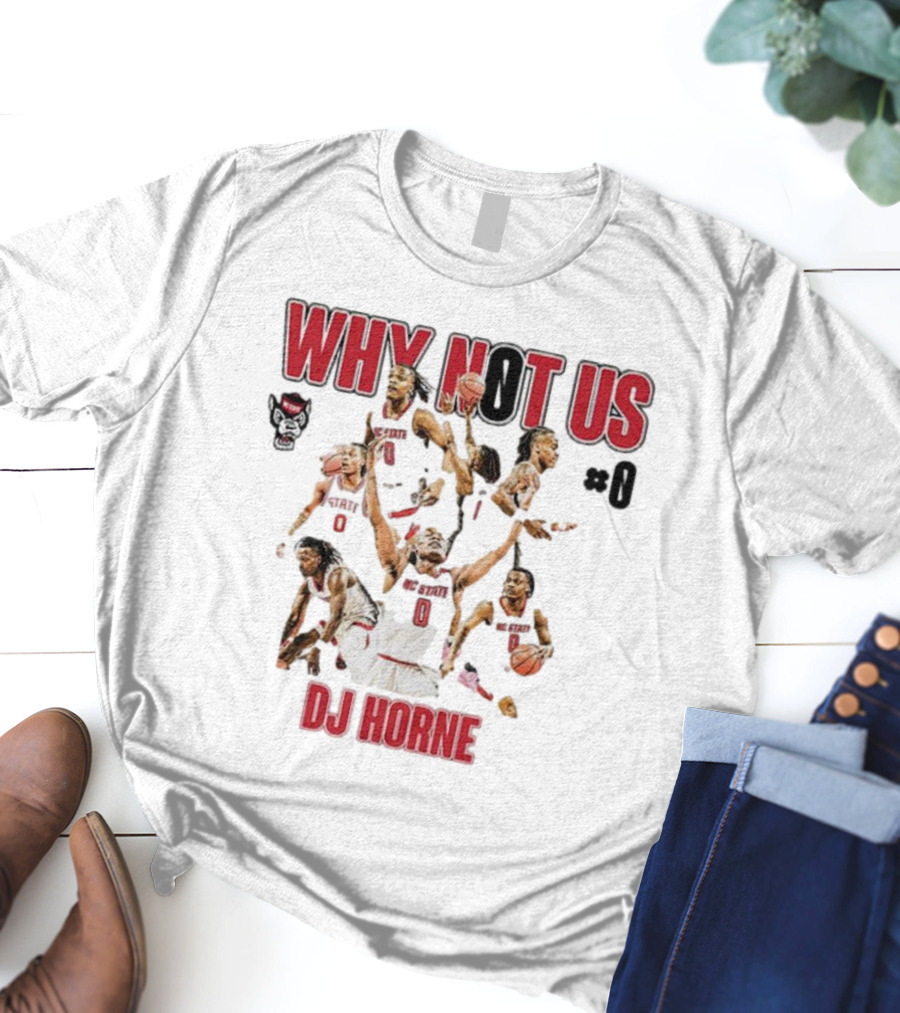 Why Not Us NC State Basketball Dj Horne #0 T-Shirt
