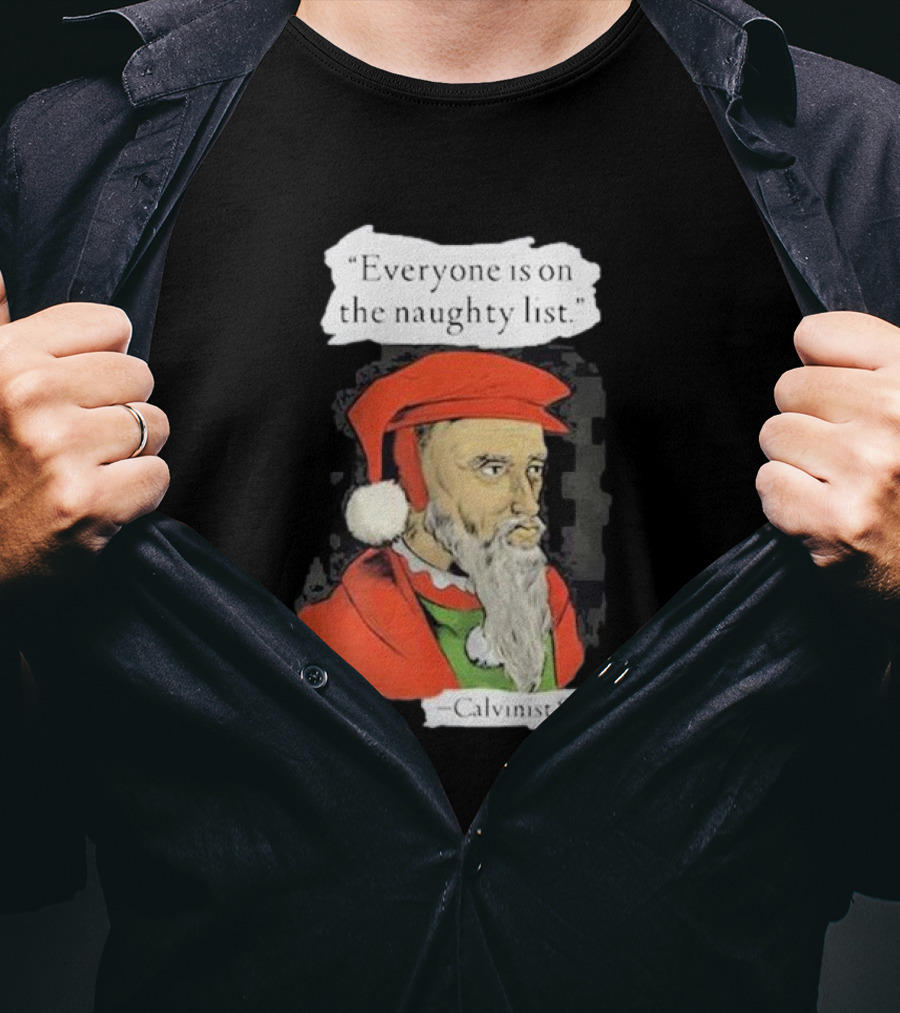 Calvinist Santa Everyone Is On The Naughty List Santa Hat Beard T-Shirt