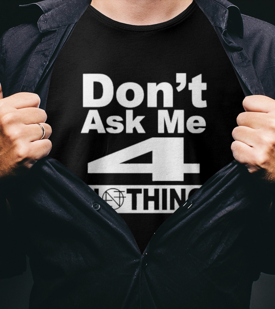 Don’t Ask Me 4 Nothing Basketball Symbolized Text T-Shirt
