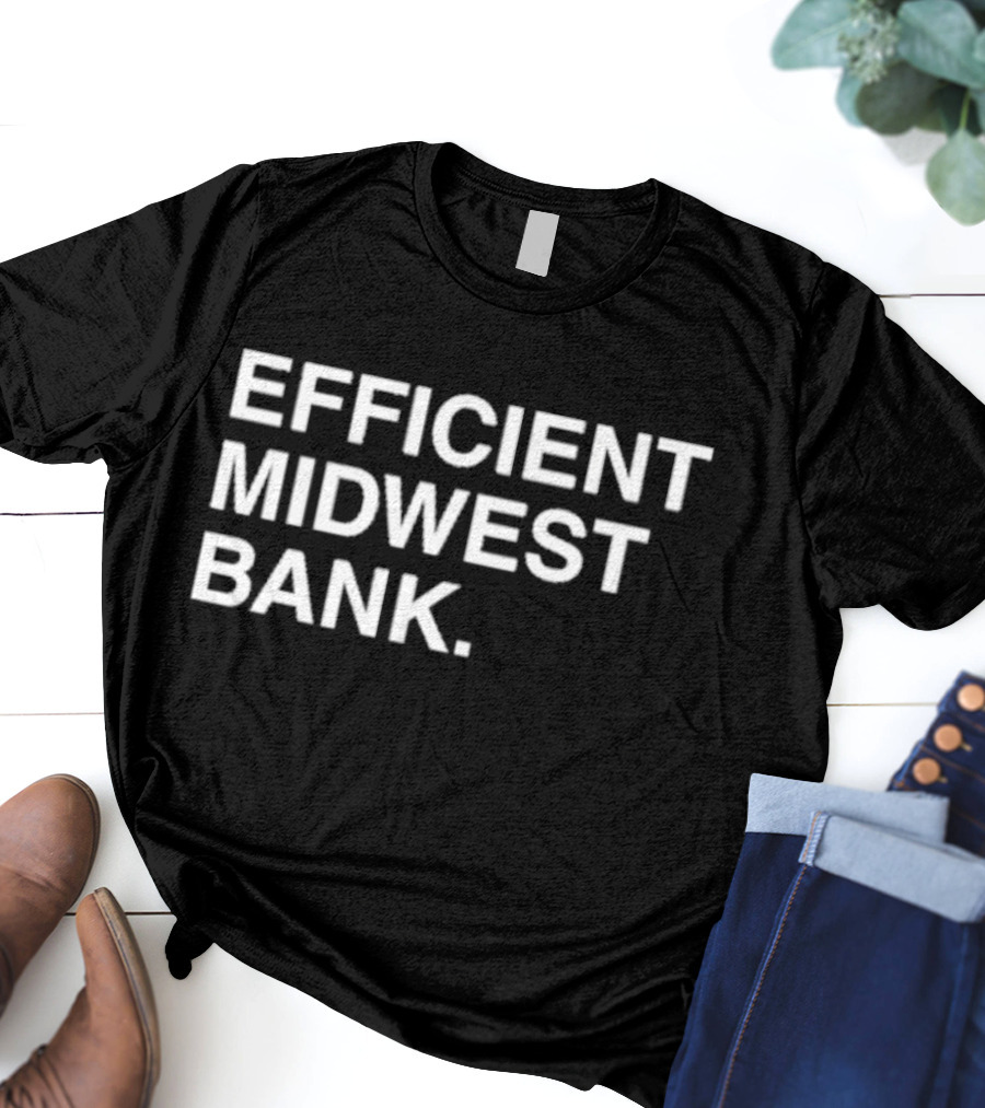 Efficient Midwest Bank T-Shirt