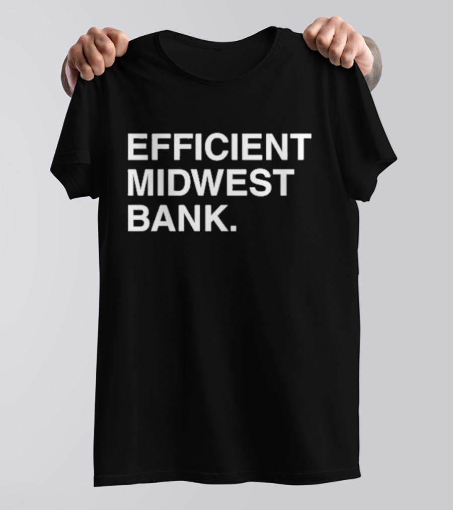 Efficient Midwest Bank T-Shirt
