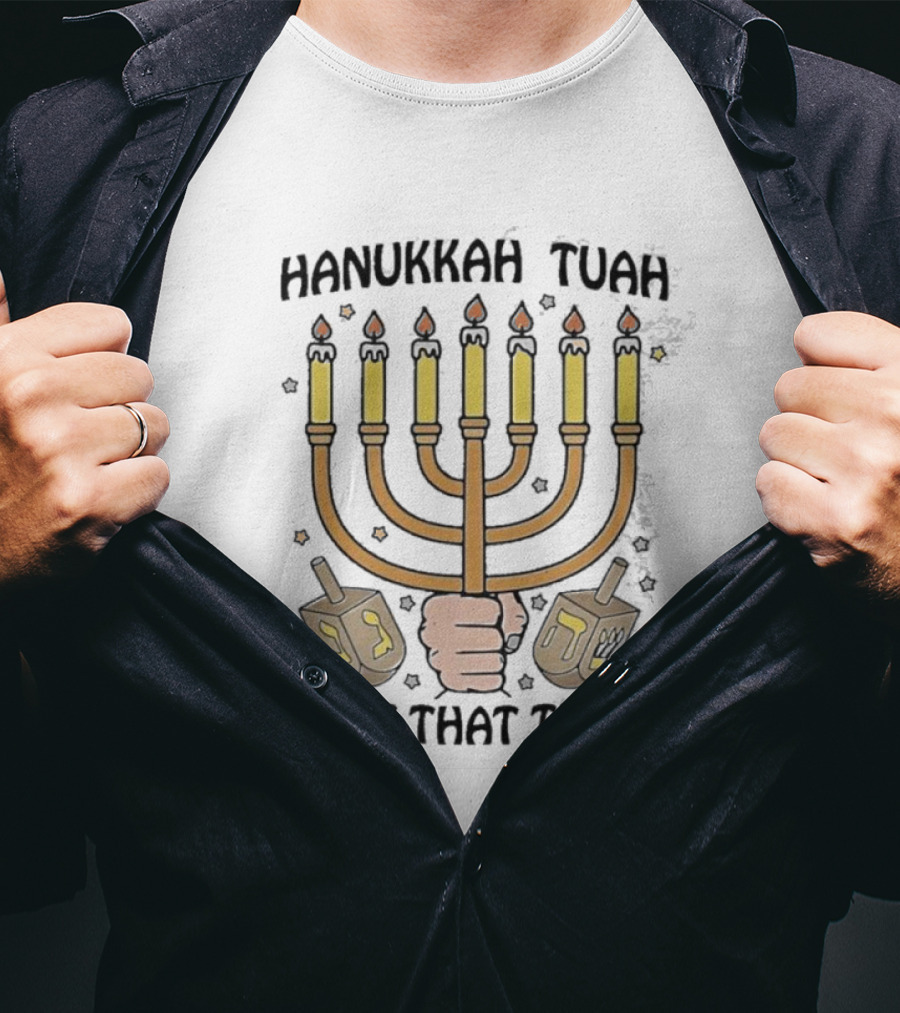 Hanukkah Tuah Light That Thang Menorah Dreidel Candles T-Shirt