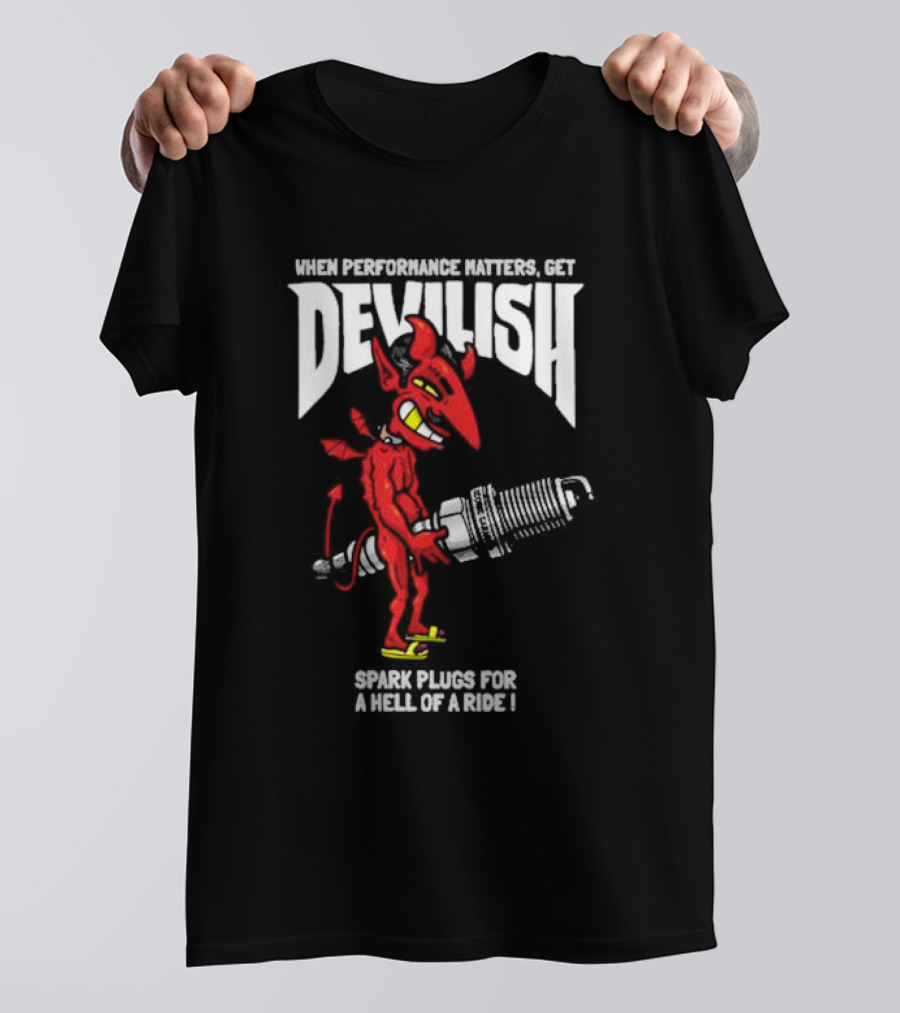 When Performance Matters Get Devilish Spark Plugs For A Hell Of A Ride Devil Character Holding Spark Plug T-Shirt