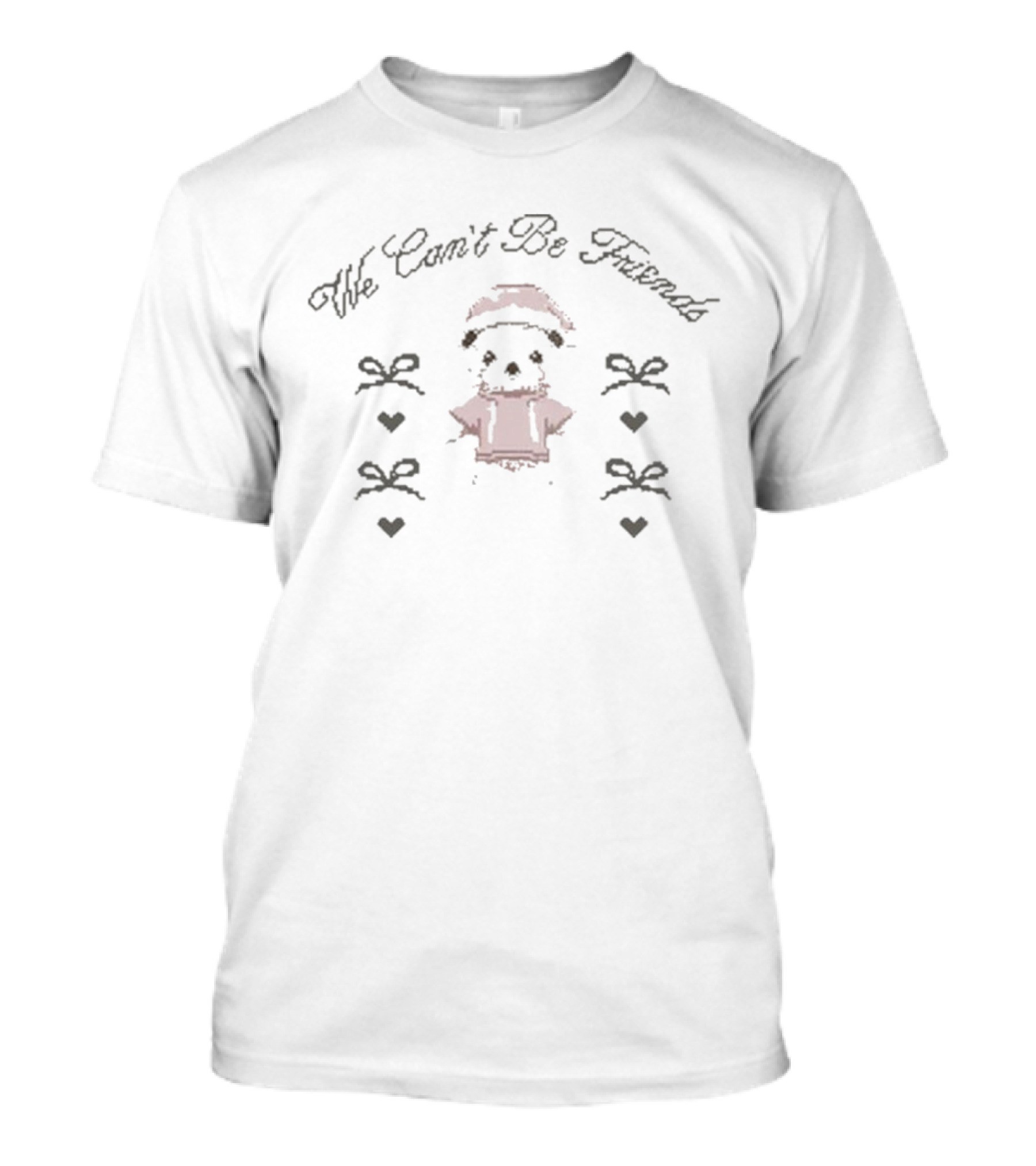 We Can’t Be Friends Cute Bear With Bows And Hearts T-Shirt