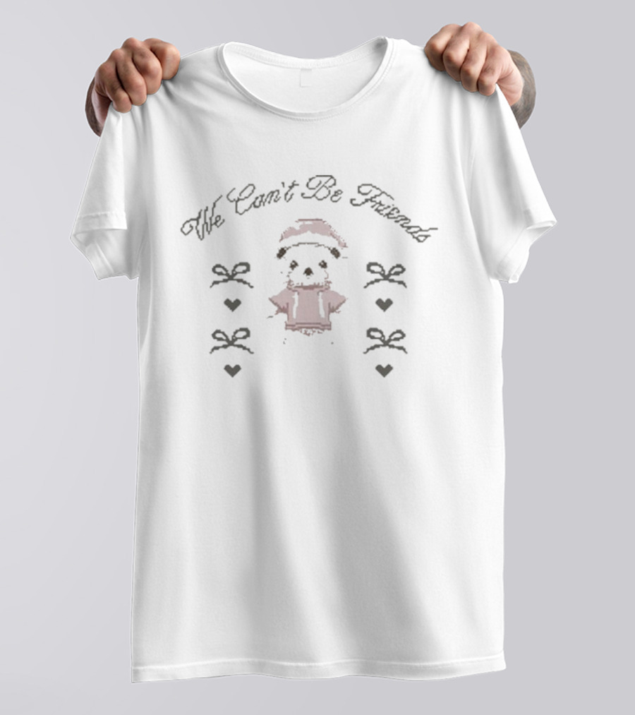 We Can’t Be Friends Cute Bear With Bows And Hearts T-Shirt