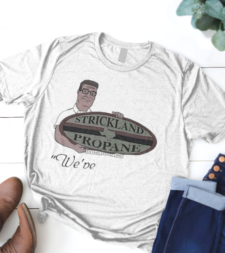 We've Got Strickland Propane Established 1996 T-Shirt