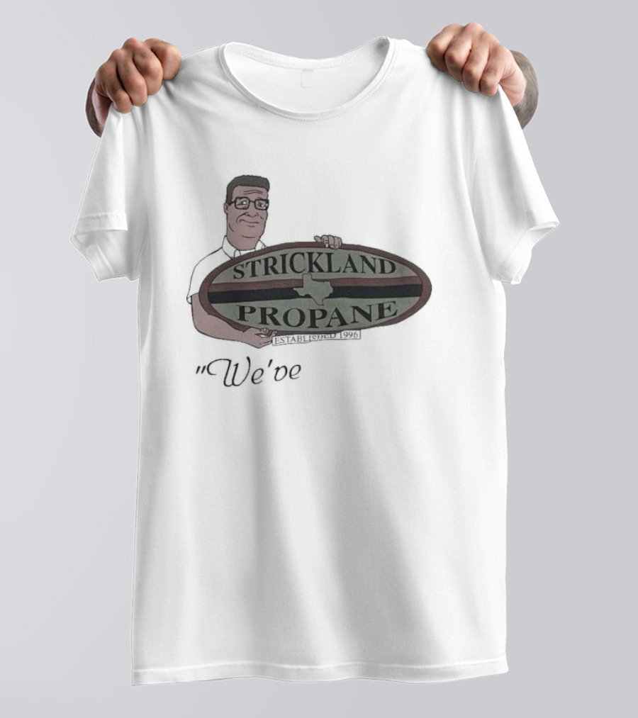 We've Got Strickland Propane Established 1996 T-Shirt