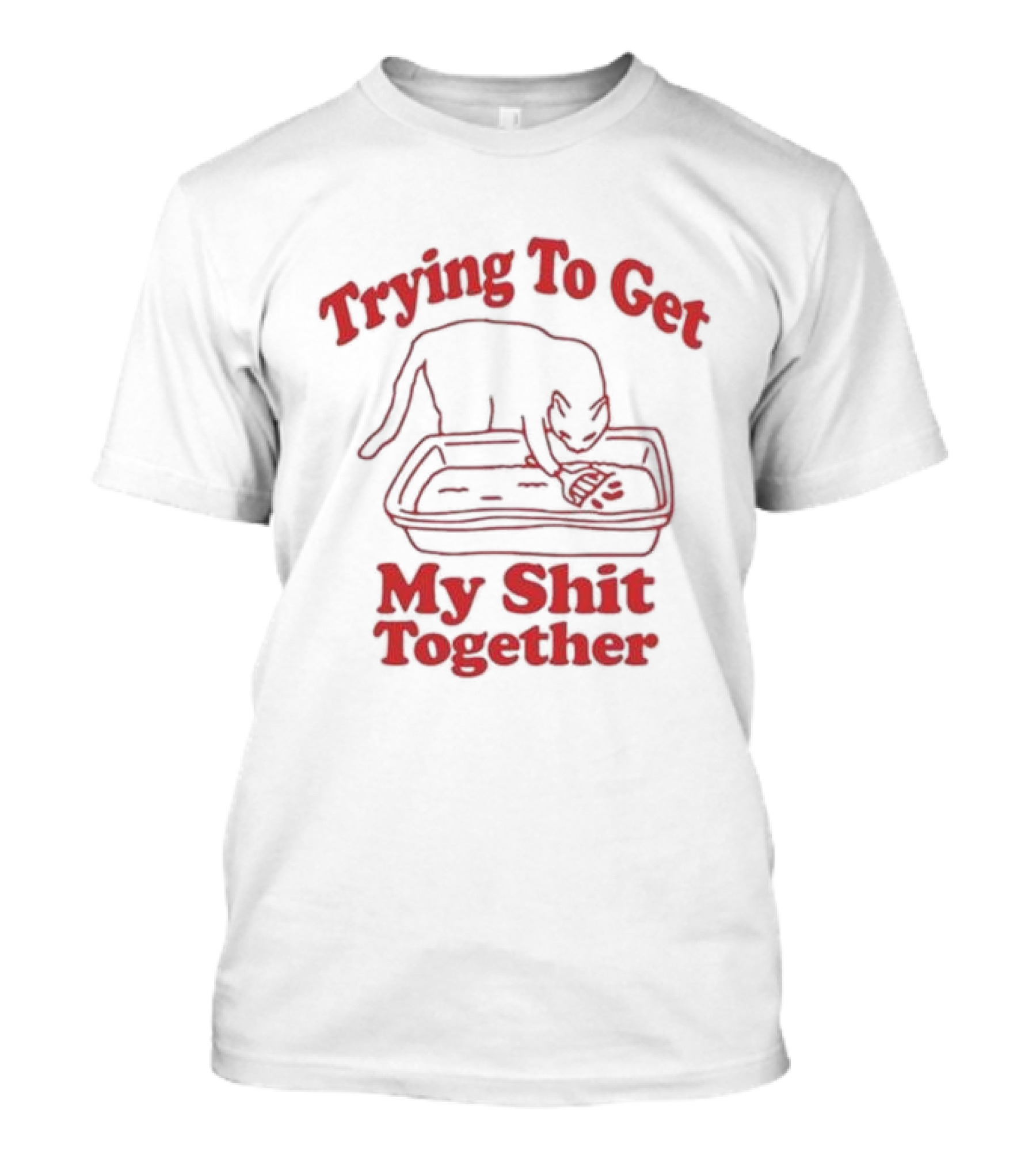Trying To Get My Shit Together Cat With Litter Box T-Shirt