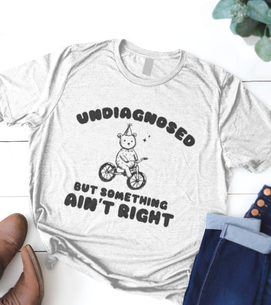 Undiagnosed But Something Ain't Right Bear On Bicycle With Party Hat T-Shirt