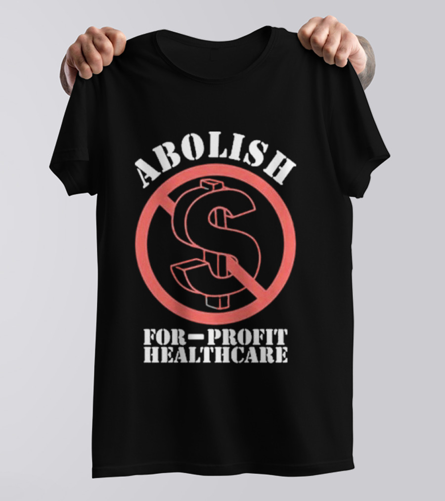 Abolish For-Profit Healthcare Dollar Sign Protest T-Shirt