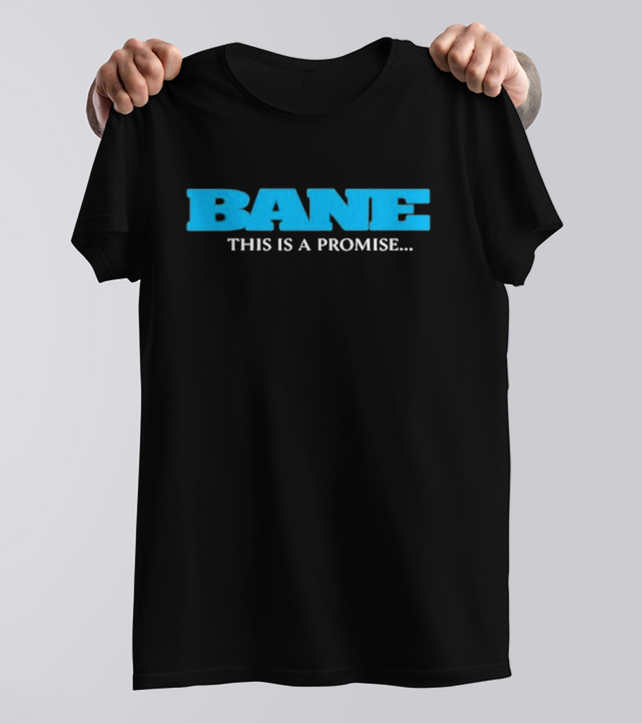 Bane Promise I Will Come Back For You This Is A Promise T-Shirt