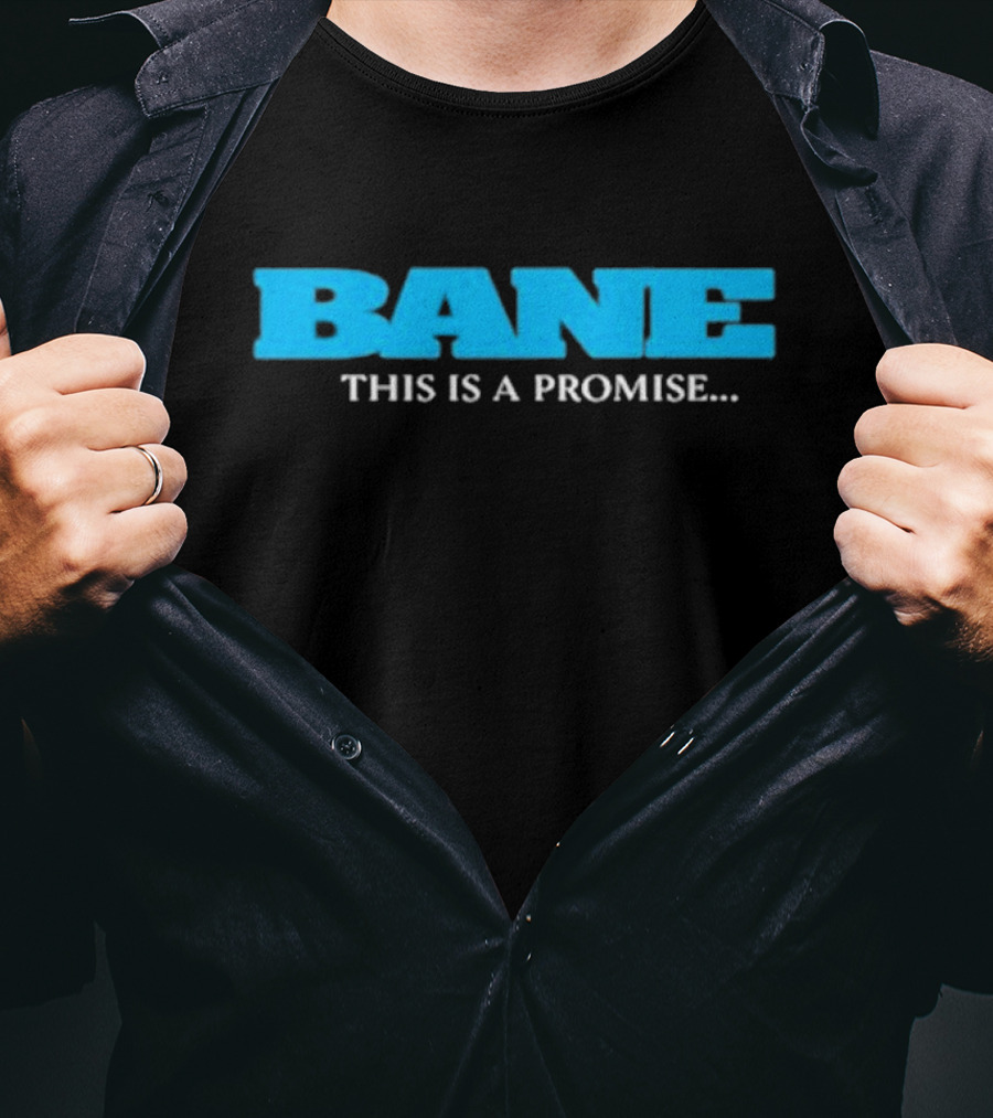 Bane Promise I Will Come Back For You This Is A Promise T-Shirt